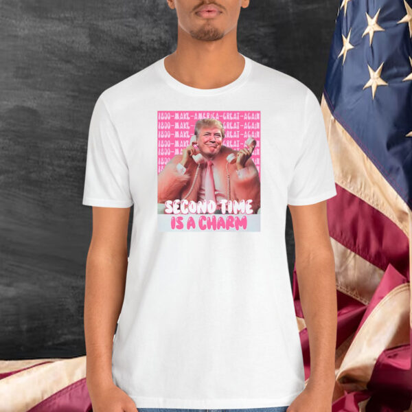 1800 Make America Great Again Trump Second Time Is A Charm Shirt