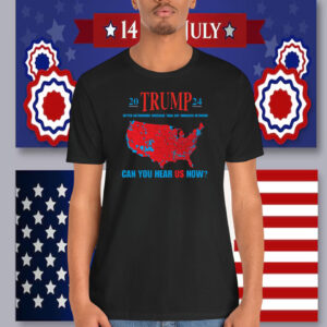 20 Trump 24 Better Nationwide Coverage Than Any Wireless Network Can You Hear Us Now Shirts