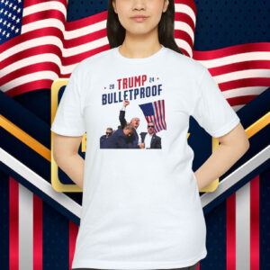 20 Trump 24 Bulletproof Election Shirt