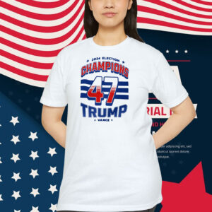 2024 Election Champions 47 Trump Vance Shirts