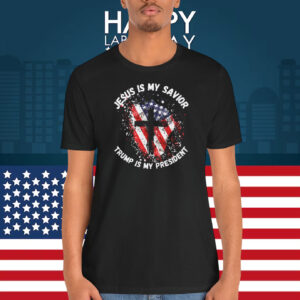 2024 Jesus Is My Savior Trump Is My President Shirt