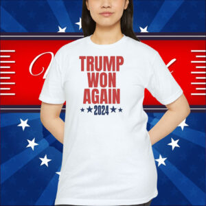 2024 Trump Won Again Election Shirt