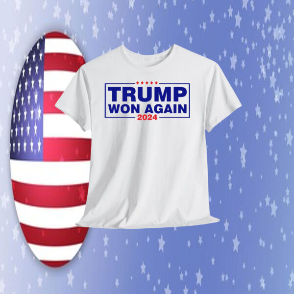 2024 Trump Won Again Shirt