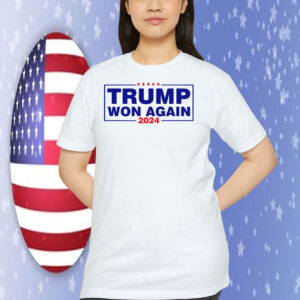 2024 Trump Won Again Shirt