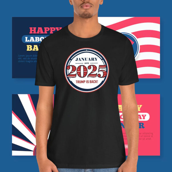 2025 January 20th Trump Is Back Shirt