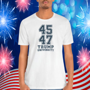 45-47 Trump University Shirt