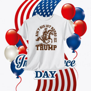 Ain't His 1ST Rodeo 2024 Trump Shirt