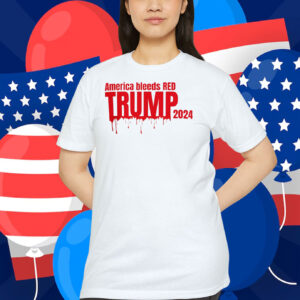 America Bleeds Red Trump 2024 Shirt