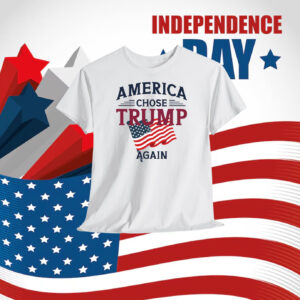 America Chose Trump Again 2024 Shirt