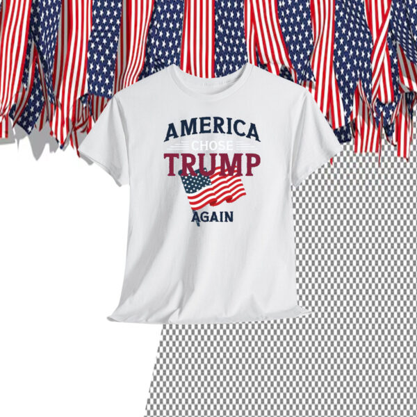 America Chose Trump Again Shirt