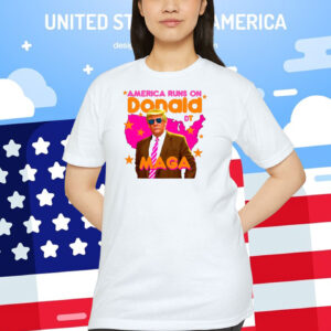 America Runs On Donald Trump MAGA Shirt