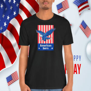 American Born Donald Trump Shirt
