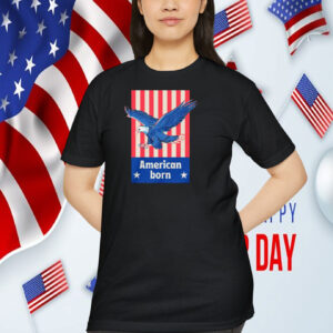 American Born Donald Trump Shirt