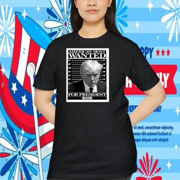 America's Most Wanted For President Trump 2024 Shirt