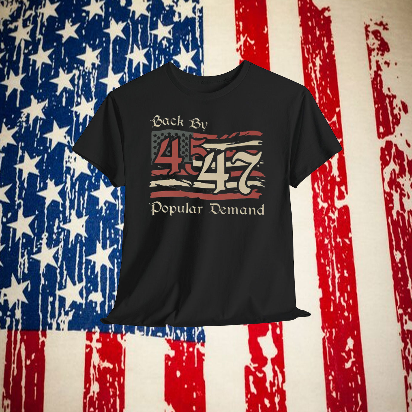 Back By Trump 45-47 Popular Demand Shirt