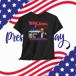 Back To The White House Trump Taking America Back Shirt
