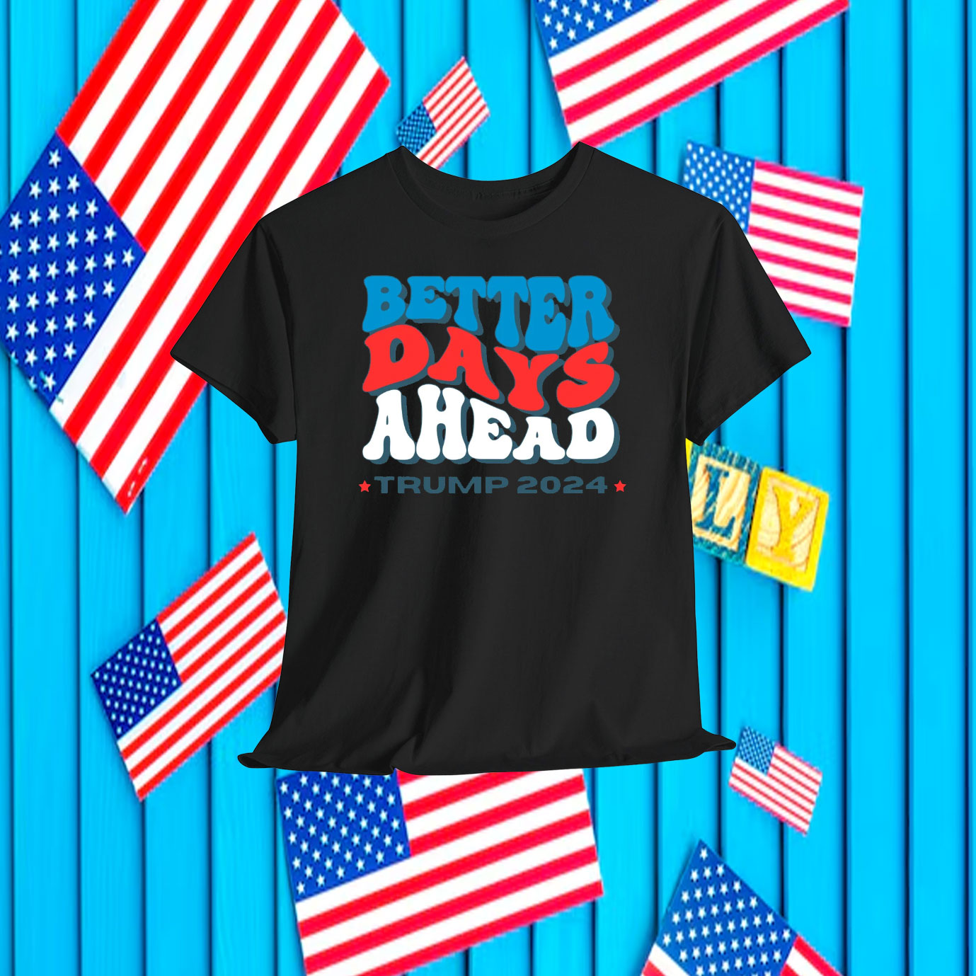 Better Days Ahead Trump 2024 Shirt