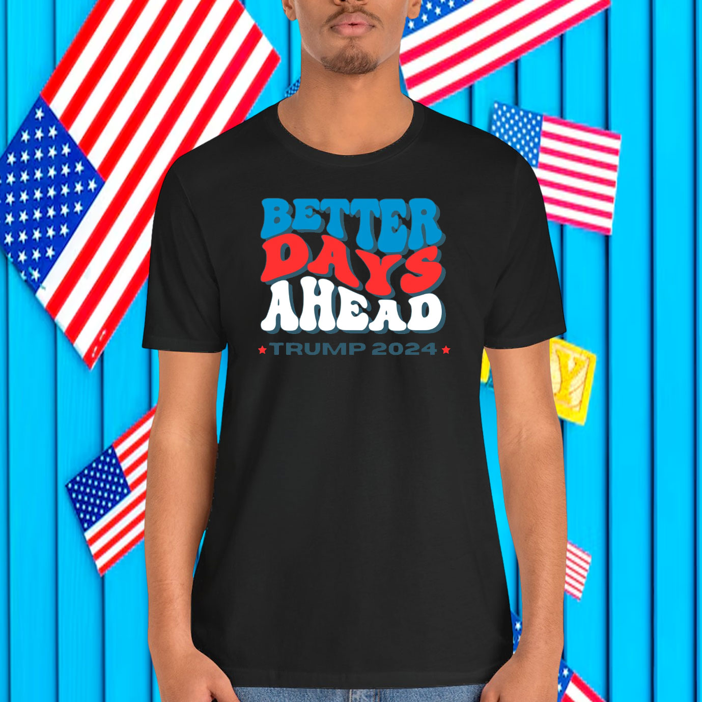 Better Days Ahead Trump 2024 Shirt