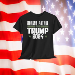 Border Patrol For Trump 2024 Shirt
