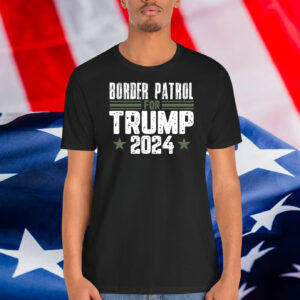 Border Patrol For Trump 2024 Shirts