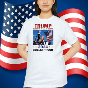 Bulletproof Trump 2024 Shirt