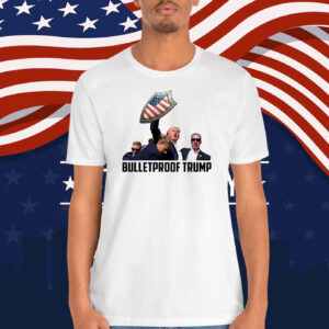 Bulletproof Trump Shirt