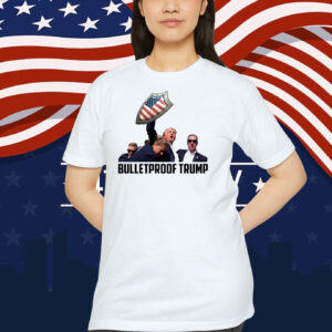 Bulletproof Trump Shirt