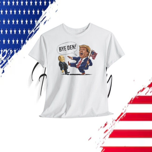 Bye Den! Trump America Shirt