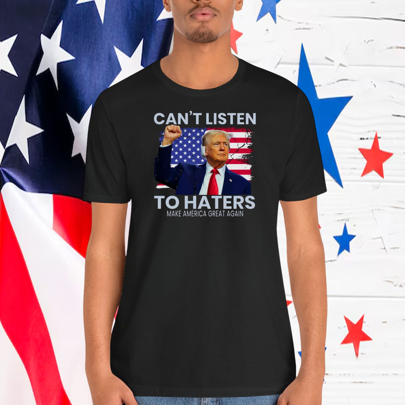 Can't Listen Trump To Haters Make America Great Again Shirt