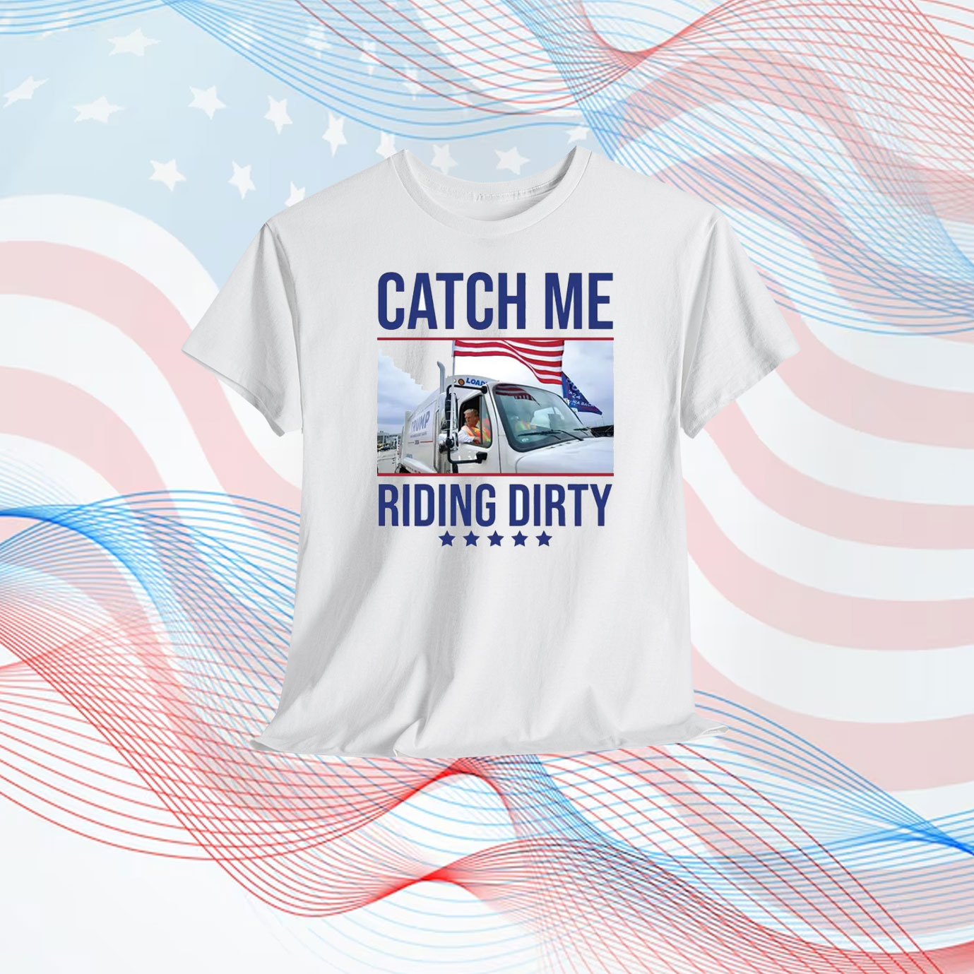 Catch Me Riding Dirty Trump Shirt