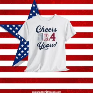 Cheers To 4 More Years! Shirt