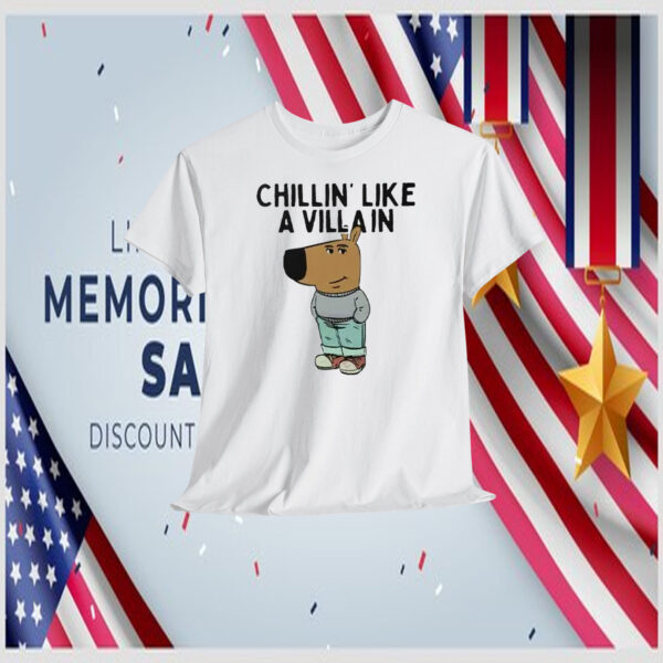 Chillin’ Like A Villain Chill Guy Trump Shirt