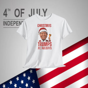 Christmas Trumps All Holidays 2024 Shirt
