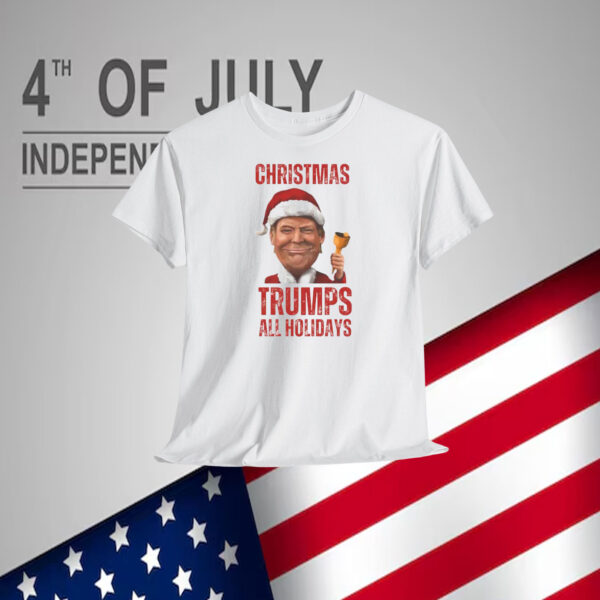 Christmas Trumps All Holidays 2024 Shirt