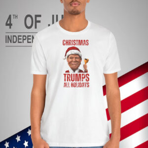 Christmas Trumps All Holidays 2024 Shirt