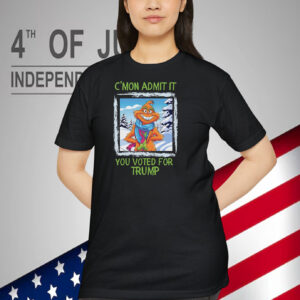 C'mon Admit It You Voted For Trump Shirt