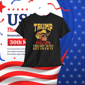 Cowboy Trump Won Get Over It Shirt
