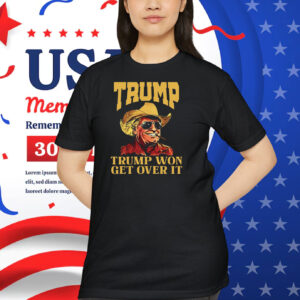 Cowboy Trump Won Get Over It Shirt