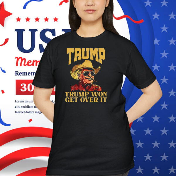 Cowboy Trump Won Get Over It Shirt