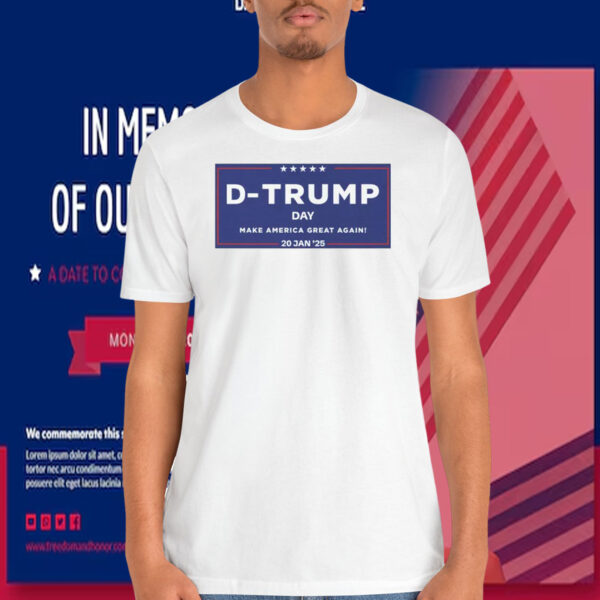 D-Trump Day Make America Great Again! 20 Jan '25 Shirts