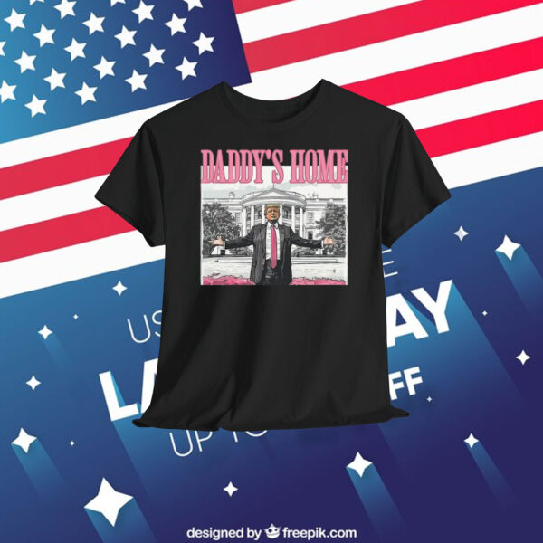 Daddy's Home Trump 2024 Election T-Shirt