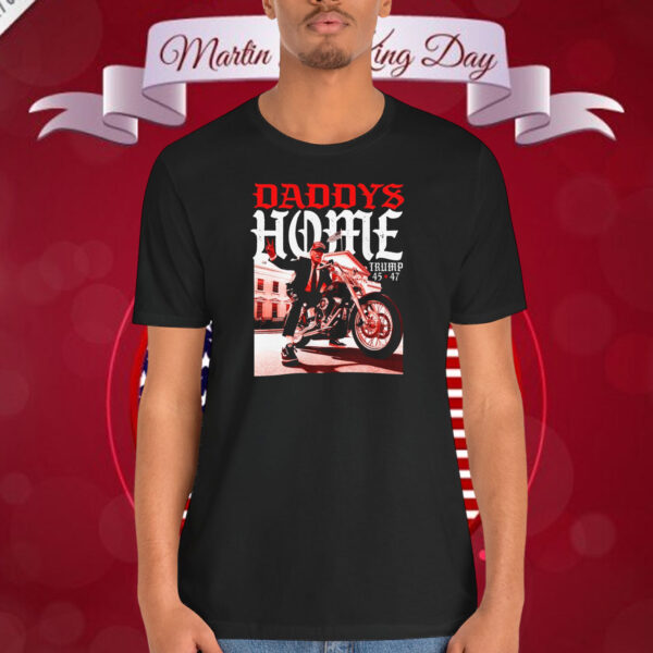 Daddys Home Trump 45-47 Shirt