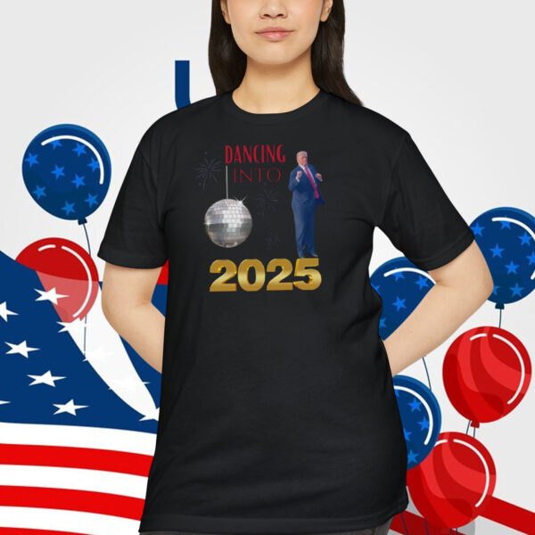 Dancing Into Trump 2025 Shirt