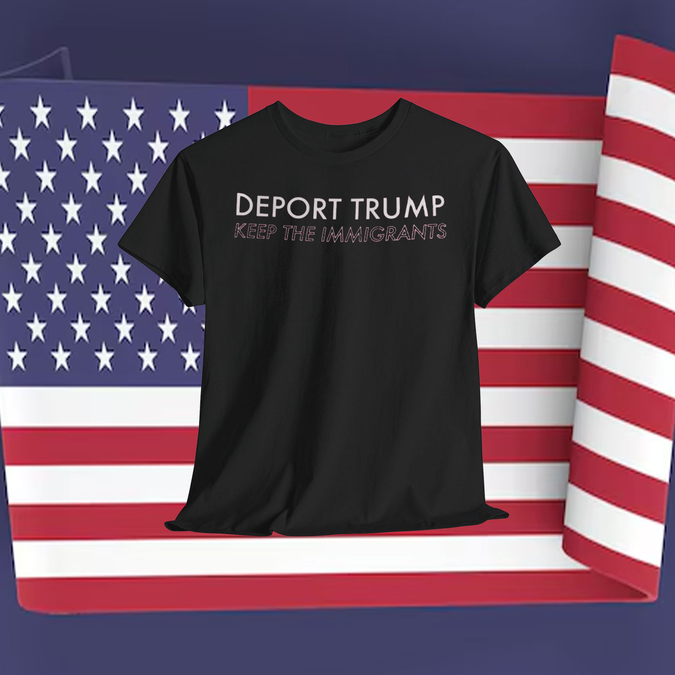 Deport Trump Keep The Immigrants Shirt