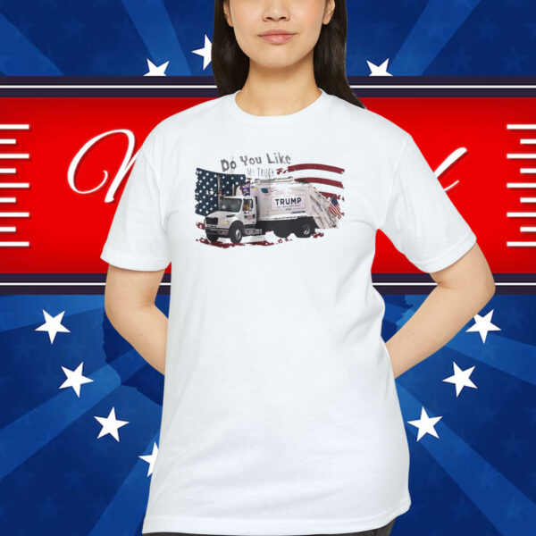 Do You Like my Truck Trump Make America Great Again Shirt