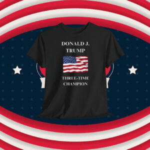 Donald J. Trump 3-Time Champion Shirt