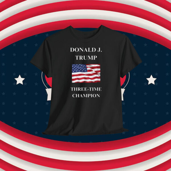 Donald J. Trump 3-Time Champion Shirt