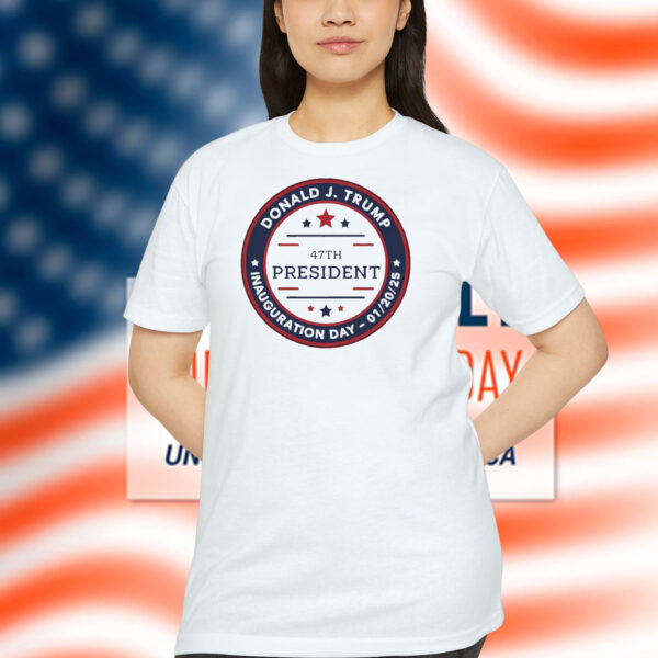 Donald J. Trump 47TH President Inauguration Day - 01/20/25 T-Shirt