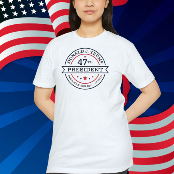 Donald J. Trump 47TH President Inauguration Day - 01/20/25 Shirt