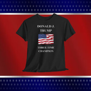 Donald J. Trump Three-Time Champion Shirt
